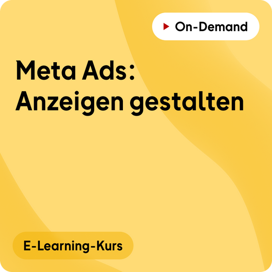 E-Learning-Kurs | Meta Ads: Anzeigen gestalten