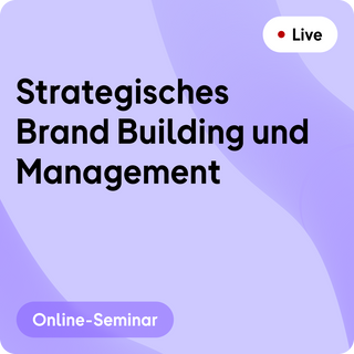 Online-Seminar | Strategisches Brand Building und Management
