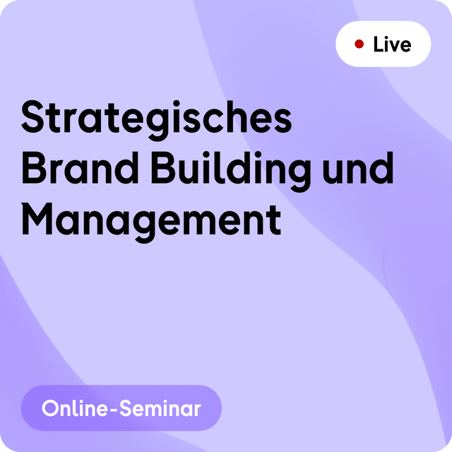 Online-Seminar | Strategisches Brand Building und Management