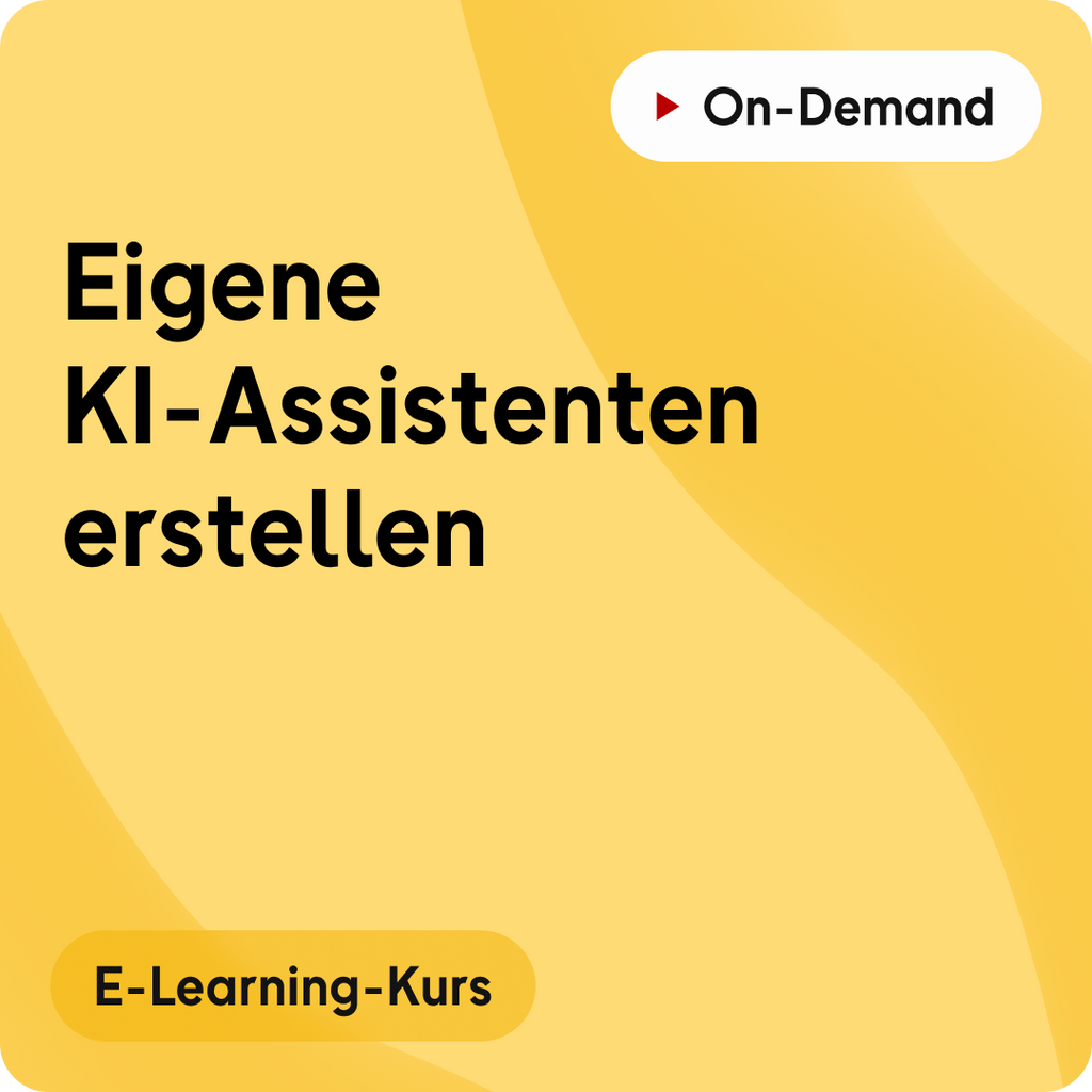 E-Learning-Kurs | Eigene KI-Assistenten erstellen