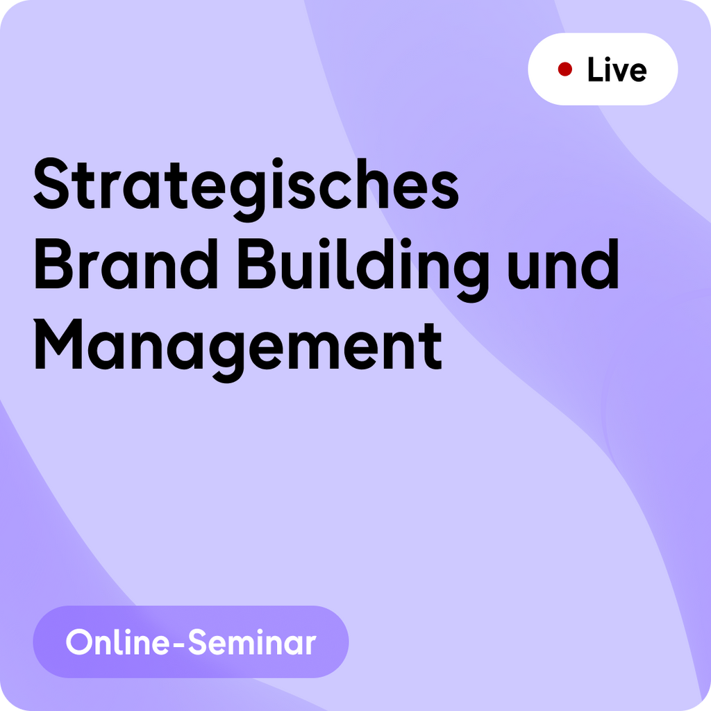 Online-Seminar | Strategisches Brand Building und Management