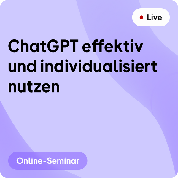 Online-Seminar | ChatGPT effektiv und individualisiert nutzen