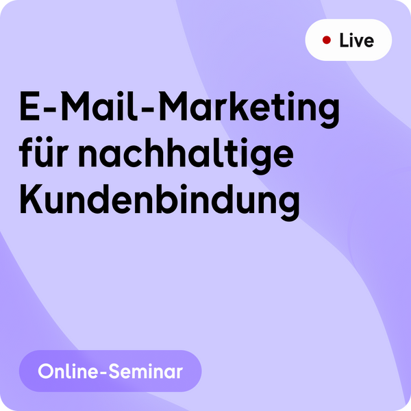 Online-Seminar | E-Mail-Marketing für nachhaltige Kundenbindung