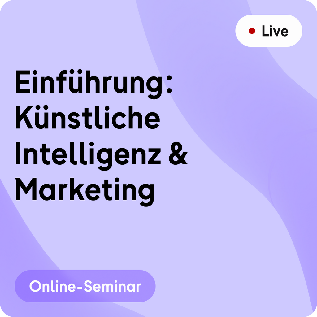 Online-Seminar | Einführung: Künstliche Intelligenz & Marketing