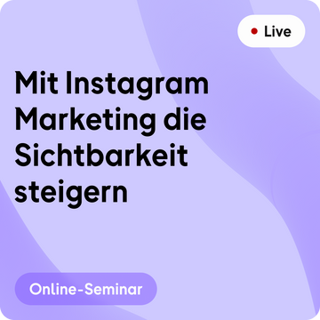 Online-Seminar | Mit Instagram Marketing die Sichtbarkeit steigern