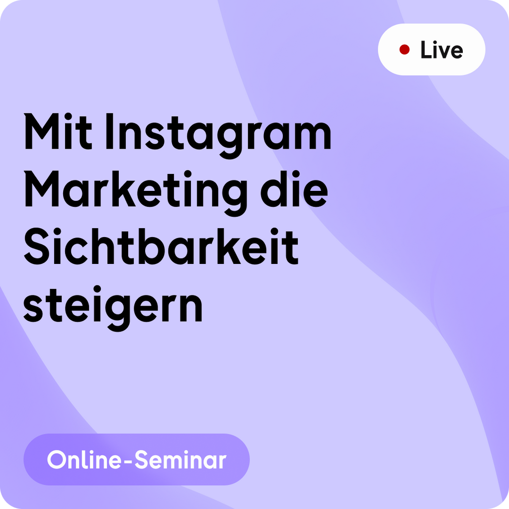Online-Seminar | Mit Instagram Marketing die Sichtbarkeit steigern