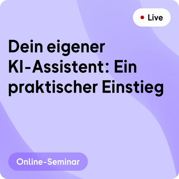 Online-Seminar | Dein eigener KI-Assistent: Ein praktischer Einstieg