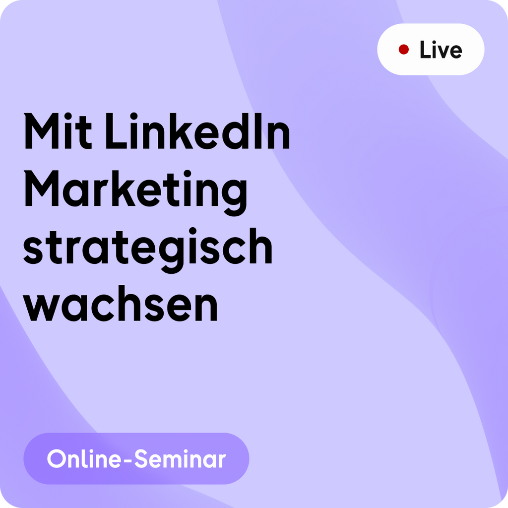 Online-Seminar | Mit LinkedIn Marketing strategisch wachsen