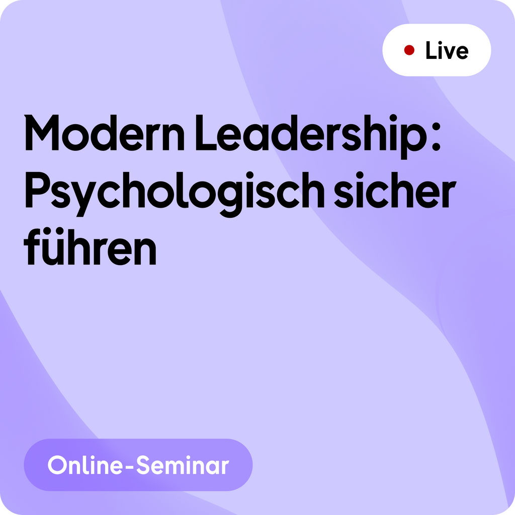 Online-Seminar | Modern Leadership: Psychologisch sicher führen