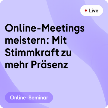 Online-Seminar | Online-Meetings meistern: Mit Stimmkraft zu mehr Präsenz
