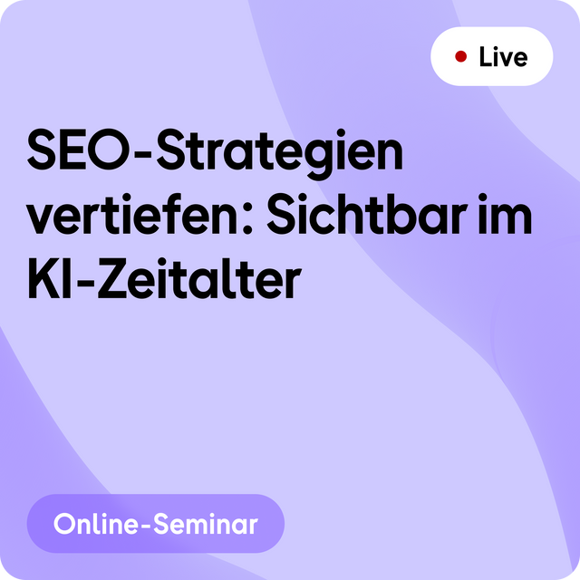 Online-Seminar | SEO-Strategien vertiefen: Sichtbar im KI-Zeitalter