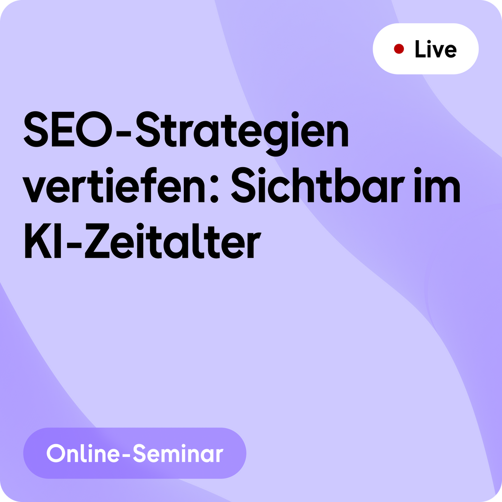 Online-Seminar | SEO-Strategien vertiefen: Sichtbar im KI-Zeitalter