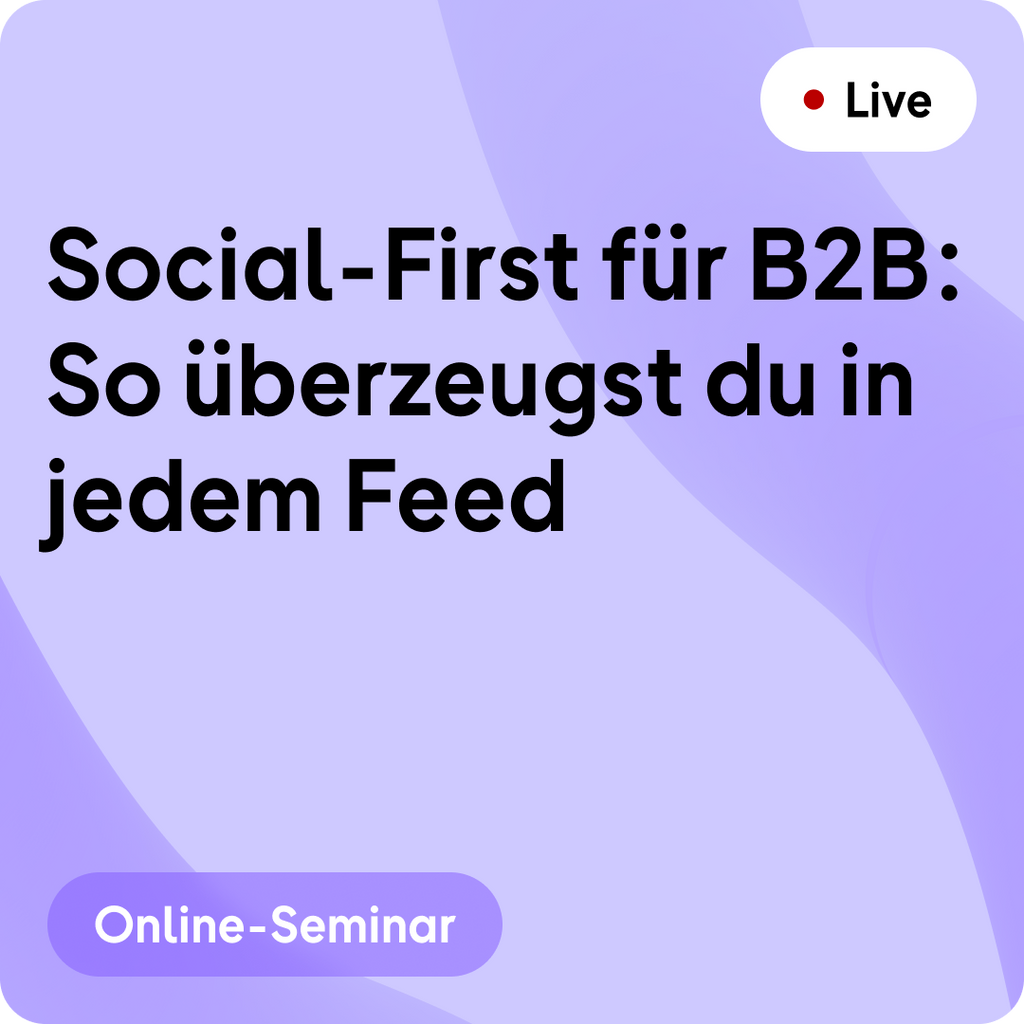 Online-Seminar | Social-First für B2B: So überzeugst du in jedem Feed