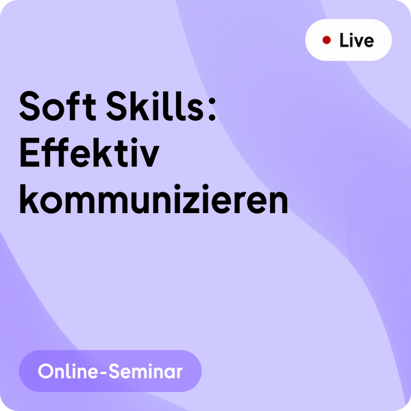 Online-Seminar | Soft Skills: Effektiv kommunizieren