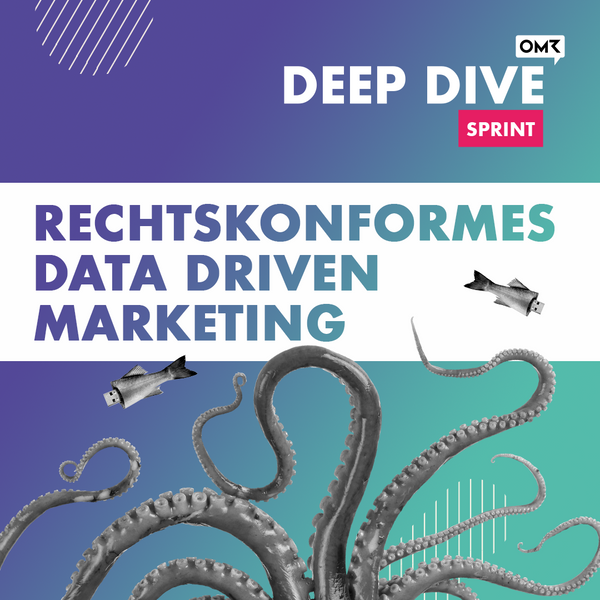 OMR Deep Dive Sprint | Rechtskonformes Data Driven Marketing